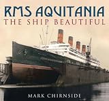 RMS Aquitania: The 'Ship Beautiful'