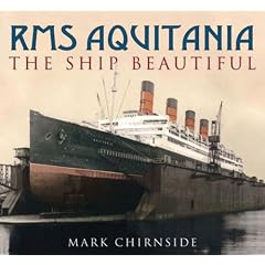 RMS Aquitania: The Ship Beautiful: The Ship Magnificent