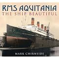 RMS Aquitania: The 'Ship Beautiful'