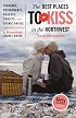 The Best Places to Kiss in the Northwest: A Romantic Travel Guide, 9th Edition (Best Places to Kiss in the Northwest) (Best Places to Kiss)