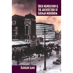 Erich Mendelsohn and the Architecture of German Modernism (Modern Architecture & Cultural Identity) (Modern Architecture and Cultural Identity)