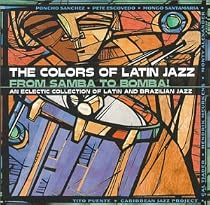 The Colors of Latin Jazz: From Samba to Bomba!