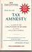 How to Get Tax Amnesty: A Guide to the Forgiveness of IRS Debt Including Penalties & Interest