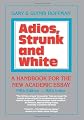 Adios, Strunk & White: A Handbook for the New Academic Essay 5th edition