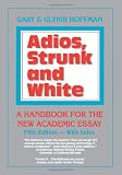 Adios, Strunk & White: A Handbook for the New Academic Essay 5th edition