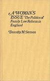 A Woman's Issue: The Politics of Family Law Reform in England (Contributions in Women's Studies)
