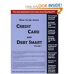 How to Be More Credit Card and Debt Smart (Volume 1): Powerful Financial Management Strategies for Saving Money on Your Credit Cards and Debt!