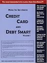 How to Be More Credit Card and Debt Smart (Volume 1): Powerful Financial Management Strategies for Saving Money on Your Credit Cards and Debt!