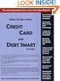 How to Be More Credit Card and Debt Smart (Volume 1): Powerful Financial Management Strategies for Saving Money on Your Credit Cards and Debt!
