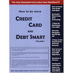 How to Be More Credit Card and Debt Smart: Powerful Financial Management Strategies for Saving Money on Your Credit Cards and Debt!: 1
