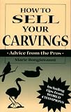 How to Sell Your Carvings: Advice from the Pros