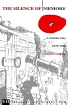 The Silence of Memory: Armistice Day, 1919-1946 (Legacy of the Great War)