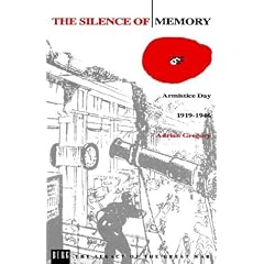 The Silence of Memory: Armistice Day, 1919-1946 (Legacy of the Great War)