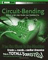 Circuit-Bending: Build Your Own Alien Instruments (ExtremeTech)