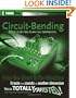Circuit-Bending: Build Your Own Alien Instruments (ExtremeTech)