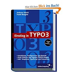 Einstieg in TYPO3: Web Content Management mit TYPO3, Version 3.7, inkl. Extensions und TypoScript (Galileo Computing)