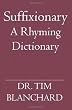 Suffixionary: A Rhyming Dictionary