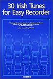 30 Irish Tunes for Easy Recorder: A Delightful Collection of Thirty Irish Airs and Melodies Arranged for Easy Descant Recorder. Ideal for Schools or B