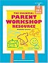 The Essential Parent Workshop Resource: The Teacher's Idea Book, 4 (High/Scope Teacher's Idea Books)