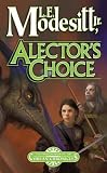 Alector's Choice (Corean Chronicles, Book 4) L. E. Modesitt