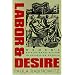 Labor and Desire: Women's Revolutionary Fiction in Depression America (Gender and American Culture)