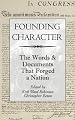 Founding Character: The Words & Documents That Forged a Nation