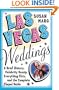 Las Vegas Weddings: A Brief History, Celebrity Gossip, Everything Elvis, and the Complete Chapel Guide