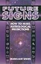 Future Signs: How to Make Astrological Predictions
