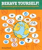 Behave Yourself!: The Essential Guide to International Etiquette