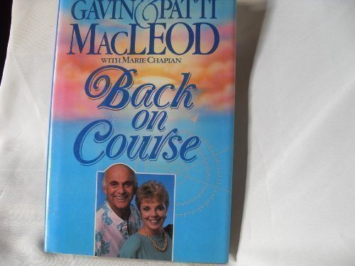 Back on Course by Gavin MacLeod, Patti MacLeod, Marie Chapian (1987) Hardcover