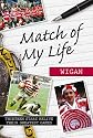 Match of My Life - Wigan Warriors: Thirteen Stars Relive Their Favourite Games
