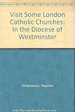 Visit some London Catholic churches : (in the diocese of Westminster)