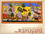 The Ramayana: Love and Valour in India s Great Epic