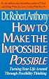 How to Make the Impossible Possible