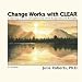 Change Works with CLEAR, Clearing Limits Energetically with Acupressure Release, 2nd ...