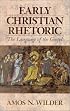 Early Christian Rhetoric: The Language of the Gospel