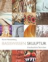 Basiswissen Skulptur: Anschauliche Techniken