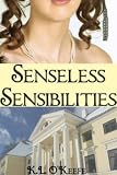 Senseless Sensibilities (A Regency Romance)