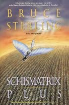 Schismatrix Plus: Includes Schismatrix and Selected Stories from Crystal