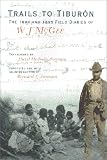 Trails to Tiburón: The 1894 and 1895 Field Diaries of W J McGee (Southwest Center Series)