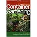 Jim Wilson's Container Gardening: Soils, Plants, Care, and Sites