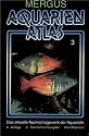 Aquarienatlas - Deutsche Ausgabe. Das umfassende Kompaktwerk über die Aquaristik - mit 2600 Zierfischen und 400 Wasserpflanzen in Farbe. Komprimiertes ... Das aktuelle Nachschlagewerk der Aquaristik