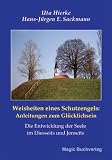 Weisheiten eines Schutzengels - Anleitungen zum Gl�cklichsein. Die Entwicklung der Seele im Diesseits und im Jenseits - Uta Hierke