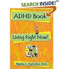 ADHD Book: Living Right Now! by  Martin L. Kutscher