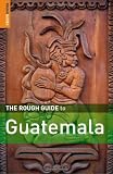 The Rough Guide To Guatemala 4 Rough Guide Travel Guides