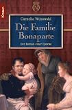 Die Familie Bonaparte: Der Roman einer Epoche - Cornelia Wusowski