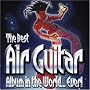 The Best Air Guitar Album in the World...Ever Vol.1