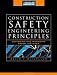 Construction Safety Engineering Principles (McGraw-Hill Construction Series): Designing and Managing Safer Job Sites
