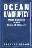 Ocean Bankruptcy: World Fisheries on the Brink of Disaster