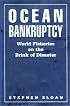 Ocean Bankruptcy: World Fisheries on the Brink of Disaster